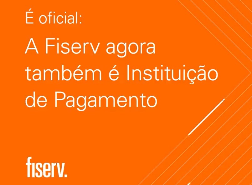 Banco Central oficializa Fiserv como credenciadora no Brasil